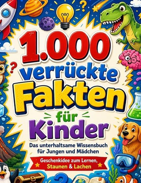 "1.000 verrückte Fakten für Kinder" - Buntes, spielerisches Layout mit vielen Cartoon-Elementen wie Tieren, Raketen und Planeten.