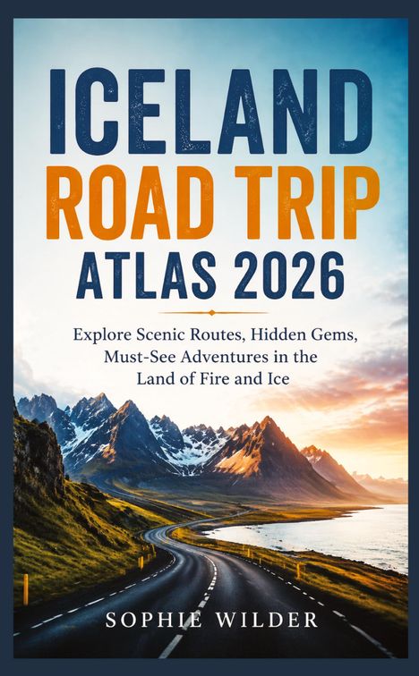 "Iceland Road Trip Atlas 2026. Entdecke malerische Routen, Abenteuer im Land aus Feuer und Eis. Unter Bergkulisse führt eine Straße."