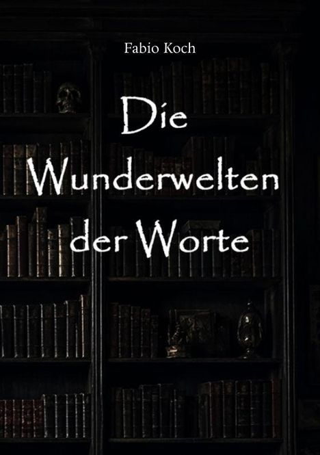 "Die Wunderwelten der Worte" von Fabio Koch, vor einem dunklen Bücherregal mit abgestellten Büchern.