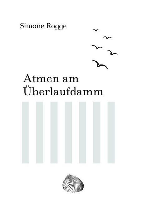 "Atmen am Überlaufdamm" von Simone Rogge. Vögel fliegen, Schemelmotiv, grafische Linien, schlichte Gestaltung.