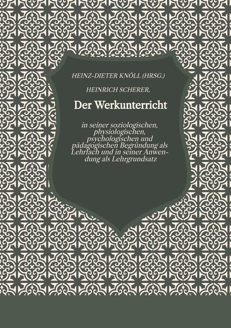 HEINZ-DIETER KNÖLL (Hrsg.), HEINRICH SCHERER, Der Werkunterricht. Schlichte, ornamentale Muster in Grau und Weiß.