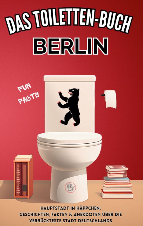 Titel: "Das Toiletten-Buch Berlin". Bärensymbol auf weißer Toilette, roter Hintergrund, Bücherstapel.