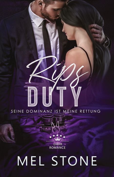 "Rips Duty: Seine Dominanz ist meine Rettung. Dark Romance. Mel Stone." Ein Paar in innigen Momenten, mit Handschellen.