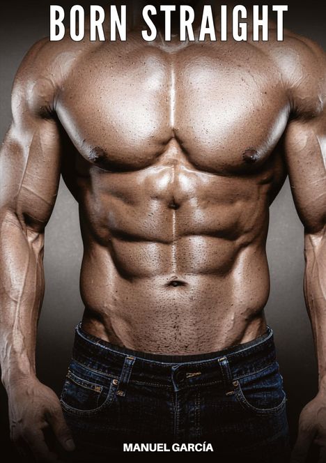 Text "BORN STRAIGHT" oben und "MANUEL GARCÍA" unten. Zeigt einen muskulösen männlichen Oberkörper in Jeans.