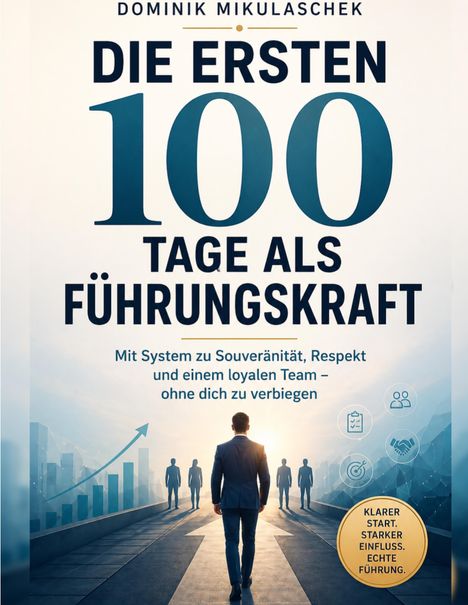 "DIE ERSTEN 100 TAGE ALS FÜHRUNGSKRAFT. Eine Person in Anzug schreitet in Richtung Silhouetten, mit aufsteigendem Diagramm."