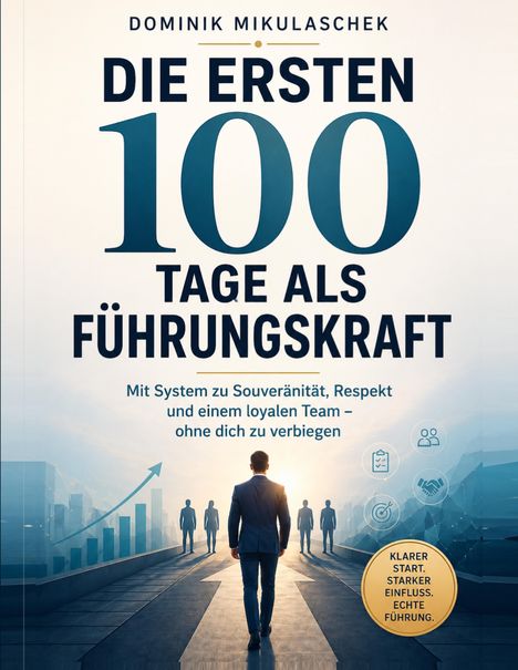 „Die ersten 100 Tage als Führungskraft.“ Ein Mann geht auf in Anzug in Richtung Sonne. Symbole und Diagramme.