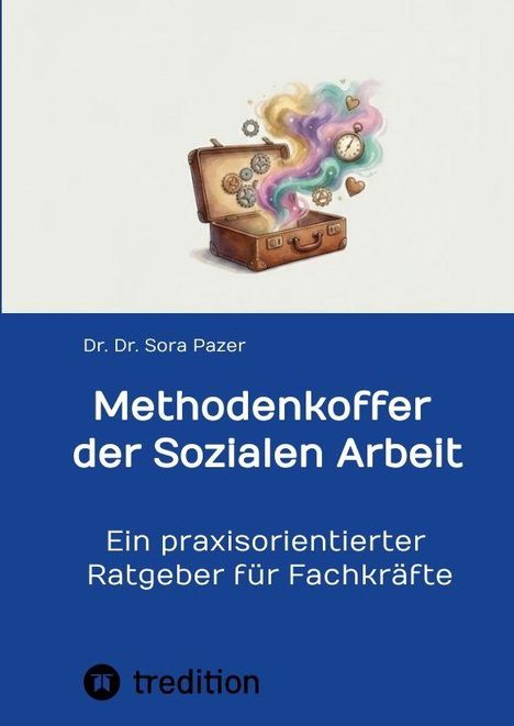 Dr. Dr. Sora Pazer, Methodenkoffer der Sozialen Arbeit, Ein praxisorientierter Ratgeber für Fachkräfte. Illustration: Koffer.