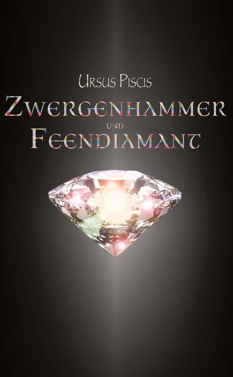 Text: Ursus Piscis, Zwergenhammer und Feendiamant. Darunter ein großer, funkelnder Diamant auf schwarzem Hintergrund.
