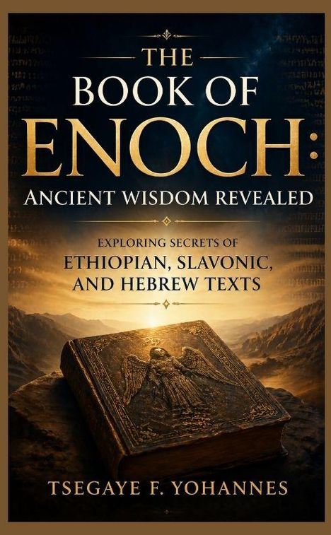 „The Book of Enoch: Ancient Wisdom Revealed. Exploring secrets of Ethiopian, Slavonic, and Hebrew texts. Tsegaye F. Yohannes.“

Ein altes Buch liegt in einer mystischen, bergigen Landschaft.