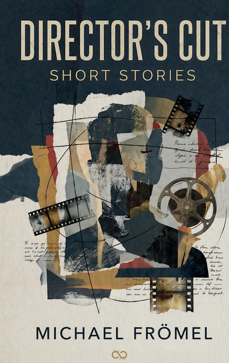 "Director's Cut: Short Stories" und "Michael Frömel". Collage mit Filmrollen, Notizen und Schnittmarken.