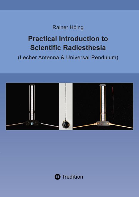 Titel: Practical Introduction to Scientific Radiesthesia. Bilder von Lecher Antenne und Universal Pendel.