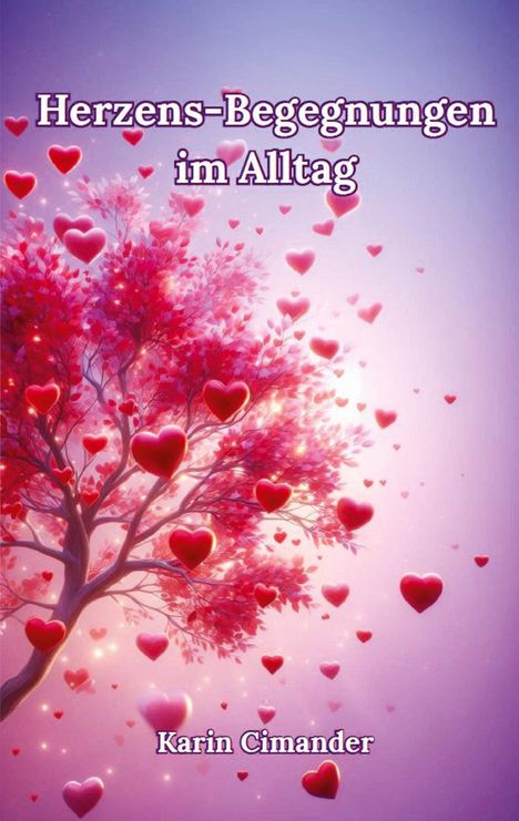 "Herzens-Begegnungen im Alltag" und "Karin Cimander". Ein Baum voller Herzen in rosa und violettem Licht.