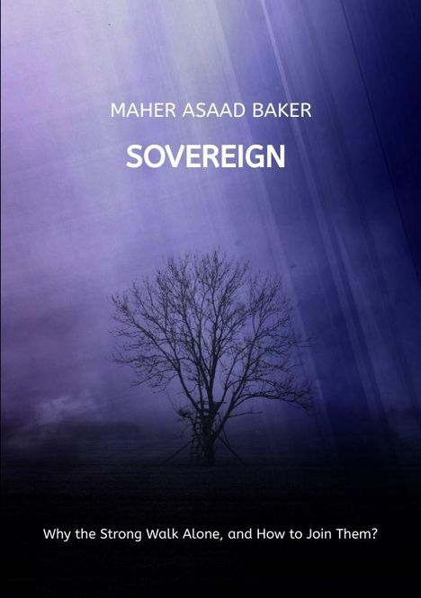 MAHER ASAAD BAKER, SOVEREIGN. "Why the Strong Walk Alone, and How to Join Them?" Ein Baum steht in einer nebligen Landschaft.
