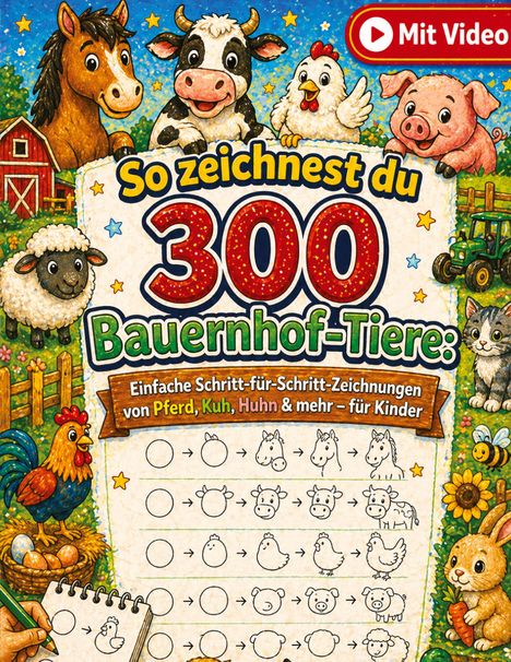 "So zeichnest du 300 Bauernhof-Tiere. Mit Video. Illustrationen von Tieren wie Pferd, Kuh und Huhn auf einer Farm."