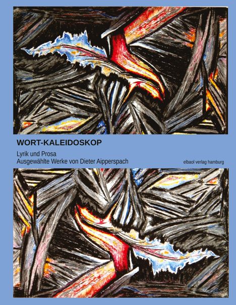 "WORT-KALEIDOSKOP Lyrik und Prosa Ausgewählte Werke von Dieter Aipperspach." Abstrakte, dynamische Malerei in Schwarz und Rot.
