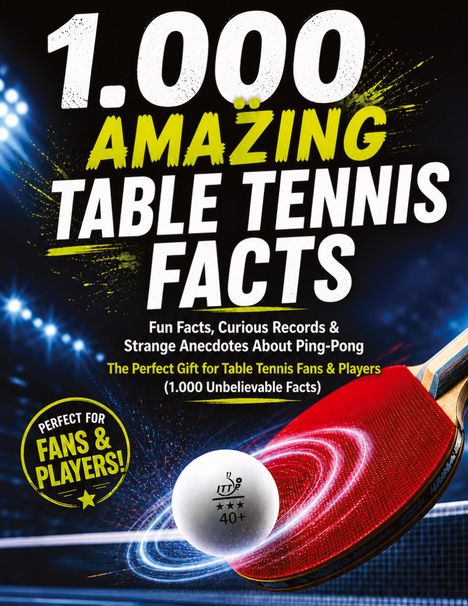 1.000 Amazing Table Tennis Facts. Ein Tischtennisschläger trifft einen Ball mit leuchtenden Wirbeleffekten.