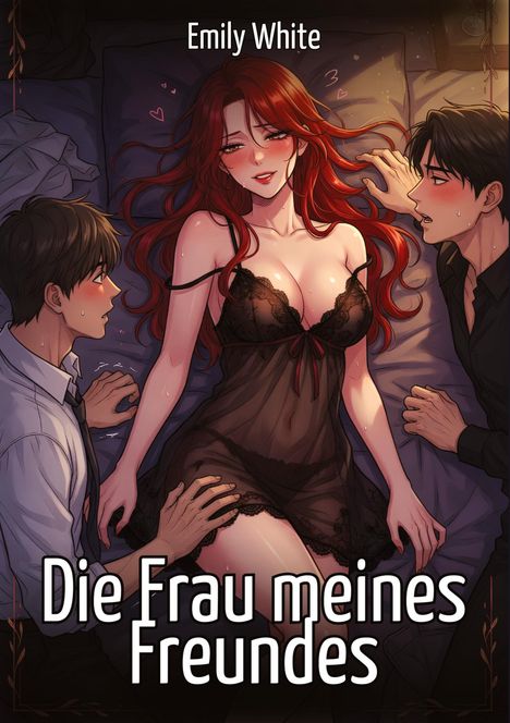 Text: "Emily White" und "Die Frau meines Freundes." Eine Frau mit roten Haaren in einem schwarzen Negligé neben zwei Männern.