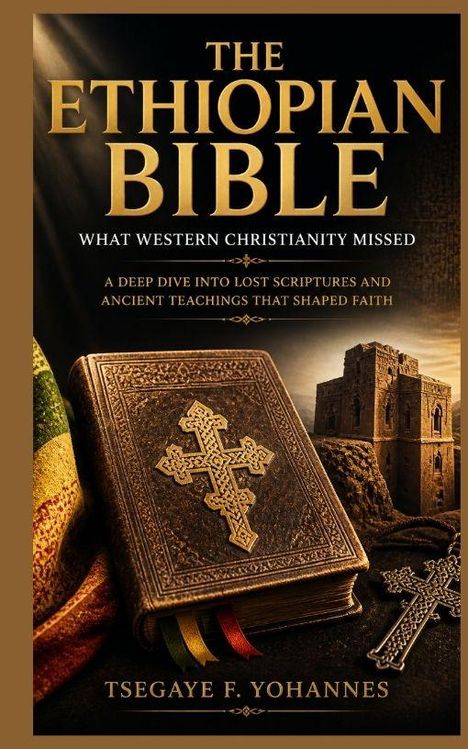 Titel: The Ethiopian Bible: What Western Christianity Missed. Buch, Kreuz, altes Gebäude, bunte Stoffe.