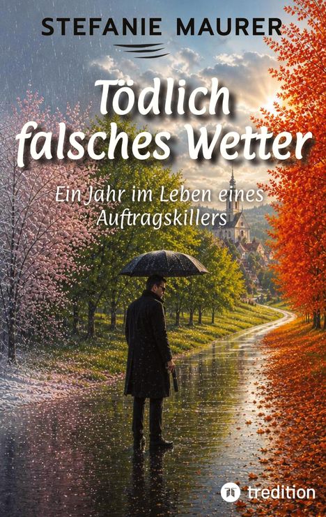 "Tödlich falsches Wetter: Ein Jahr im Leben eines Auftragskillers" von Stefanie Maurer. Mann mit Regenschirm auf einer Allee.