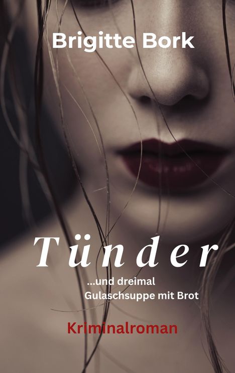 Text: "Brigitte Bork, Tünder ...und dreimal Gulaschsuppe mit Brot, Kriminalroman." Nahaufnahme eines Frauengesichts.
