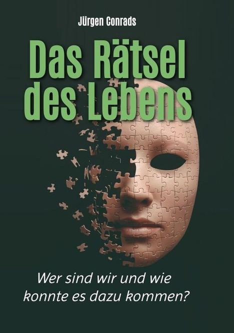 „Das Rätsel des Lebens. Wer sind wir und wie konnte es dazu kommen?“ steht über einer Maske aus Puzzlestücken.