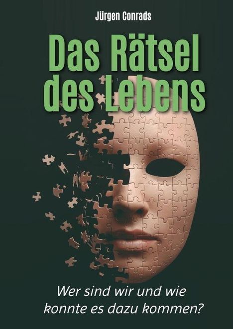 „Das Rätsel des Lebens“ von Jürgen Conrads, Text: „Wer sind wir und wie konnte es dazu kommen?“ Maske mit Puzzle-Optik.