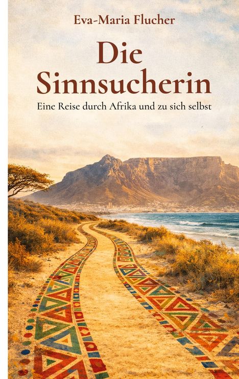"Die Sinnsucherin" von Eva-Maria Flucher. Afrikanische Landschaft mit buntem Pfad am Meer, Berge im Hintergrund.