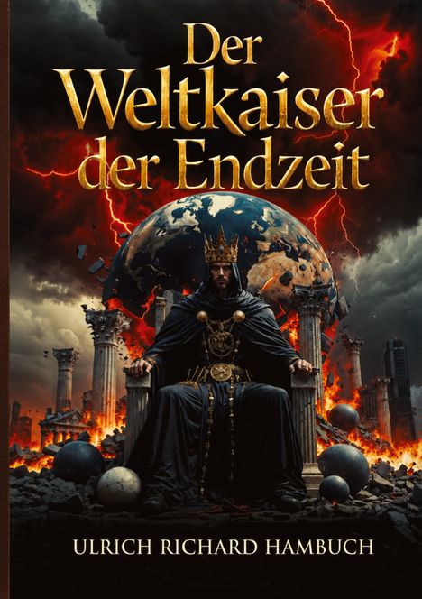 "Oberer Text: 'Der Weltkaiser der Endzeit'. Unterer Text: 'Ulrich Richard Hambuch'. Illustration: Krieger auf Thron vor brennender Kulisse."