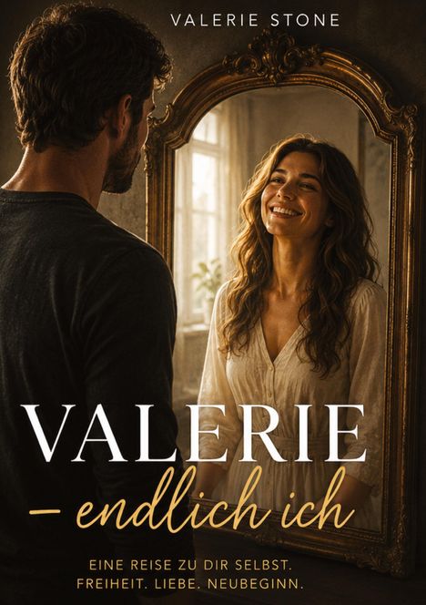 VALERIE - endlich ich. Eine Reise zu dir selbst. Freiheit. Liebe. Neubeginn. Eine Frau lächelt in einem Spiegel.