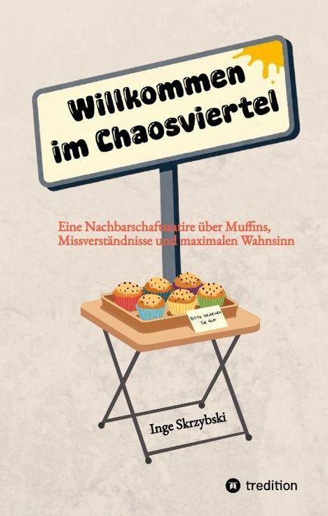"Willkommen im Chaosviertel. Eine Nachbarschaftssatire über Muffins, Missverständnisse und maximalen Wahnsinn." Ein Schild über einem Muffintisch.