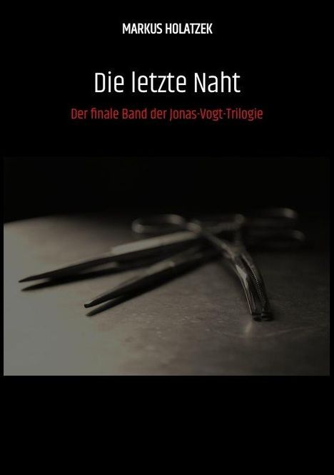 "Die letzte Naht" und "Der finale Band der Jonas-Vogt-Trilogie" stehen über einer Schere auf dunklem Hintergrund.