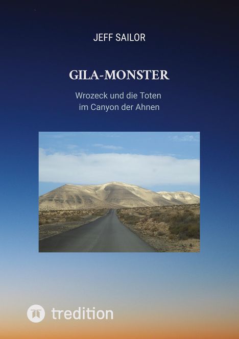 "Jeff Sailor: GILA-MONSTER. Wrozeck und die Toten im Canyon der Ahnen." Ein Berg in der Wüste unter blauem Himmel.