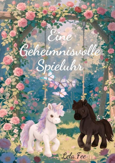 Text: "Eine geheimnisvolle Spieluhr." 

Illustration: Ein Einhorn, ein Pony unter Rosenbogen, Schmetterlinge.