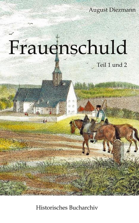 "Frauenschuld Teil 1 und 2" von August Diezmann. Historisches Bucharchiv. Illustration: Kirche mit Reiter und Pferd auf Feldweg.