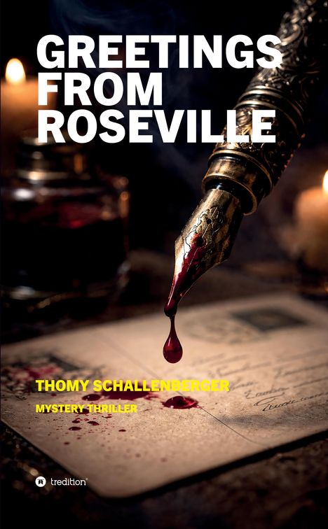 "GREETINGS FROM ROSEVILLE", "THOMY SCHALLENBERGER", "MYSTERY THRILLER". Dunkle Feder tropft Blut auf ein altes Dokument.
