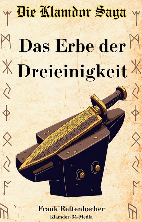 "Die Klamdor Saga", "Das Erbe der Dreieinigkeit". Illustration: Ein Schwert auf einem Amboss, umgeben von Runen.