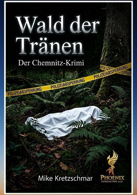 "Wald der Tränen", "Der Chemnitz-Krimi". Gelbes Polizeiband, darunter eine weiße Plane im Wald. Mike Kretzschmar.