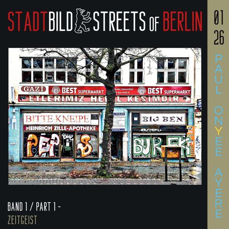 Text: "STADTBILD STREETS OF BERLIN", "Bitte Kneipe", "Peps", "Big Ben", "Burek". Graffitis und Schilder in einer Berliner Straße.