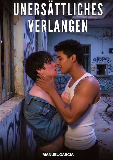 "UNERSÄTTLICHES VERLANGEN" steht oben, "MANUEL GARCÍA" unten. Zwei Personen nah beieinander, Umgebung mit Graffiti.