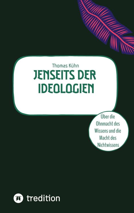 "Jenseits der Ideologien" von Thomas Kühn. Dunkelgrüner Hintergrund, rosa Blattillustration oben rechts.