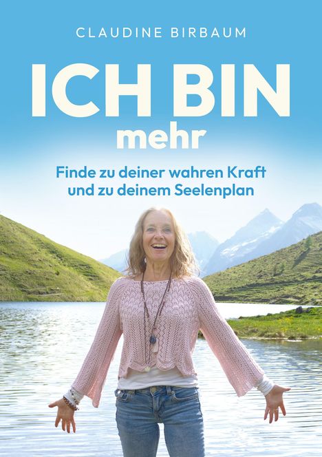 Titel: Ich bin mehr; Untertitel: Finde zu deiner wahren Kraft und zu deinem Seelenplan; Frau vor Berglandschaft.