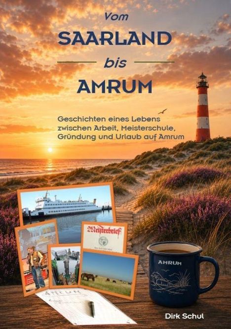 „Vom Saarland bis Amrum. Geschichten eines Lebens zwischen Arbeit, Meisterschule, Gründung und Urlaub auf Amrum.“ 

Ein Strand bei Sonnenuntergang mit einem Leuchtturm, Fotos und eine Tasse mit "Amrum".
