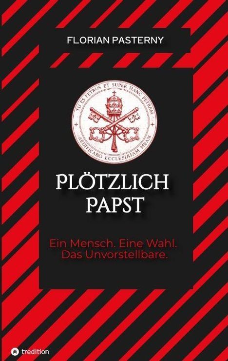 "Plötzlich Papst. Ein Mensch. Eine Wahl. Das Unvorstellbare." Mittig ein päpstliches Logo mit roten diagonalen Streifen.