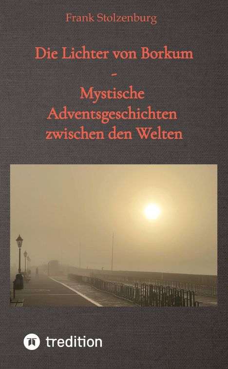 "Die Lichter von Borkum - Mystische Adventsgeschichten zwischen den Welten." Nebelige Promenade mit Sonne.
