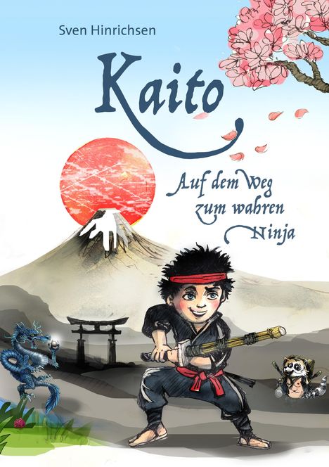 Text: Sven Hinrichsen, Kaito, Auf dem Weg zum wahren Ninja. Illustration: Junge mit Schwert, Berg, Sonne, Kirschblüten.
