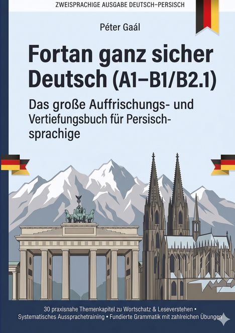 „Fortan ganz sicher Deutsch (A1–B1/B2.1)“ von Péter Gaál, zeigt Brandenburger Tor und Kölner Dom vor Bergen.
