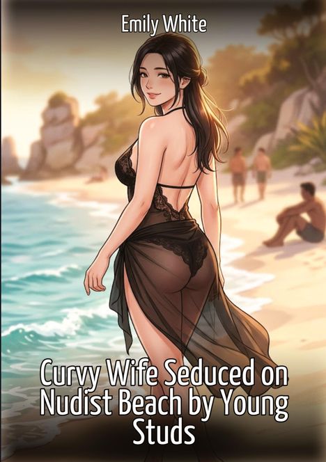 Text: "Emily White. Curvy Wife Seduced on Nudist Beach by Young Studs." Illustration einer Frau am Strand.