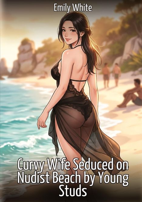 Text oben: "Emily White". Text unten: "Curvy Wife Seduced on Nudist Beach by Young Studs". Illustration einer Frau am Strand.