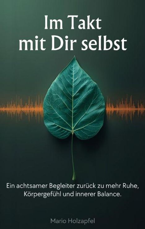„Im Takt mit Dir selbst. Ein achtsamer Begleiter zurück zu mehr Ruhe, Körpergefühl und innerer Balance.“ Ein Blatt zentriert.