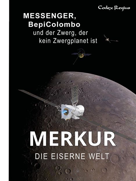 Text: "MESSENGER, BepiColombo und der Zwerg, der kein Zwergplanet ist. MERKUR - DIE EISERNE WELT." Illustration von Raumsonden.